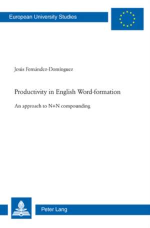 Productivity in English Word-Formation: An Approach to N+n Compounding de Jesús Fernández-Domínguez