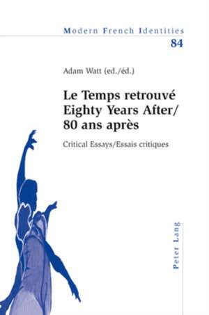 'Le Temps Retrouve' Eighty Years After/80 ANS Apres de Adam Watt