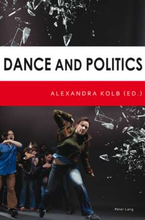 Dance and Politics de Alexandra Kolb