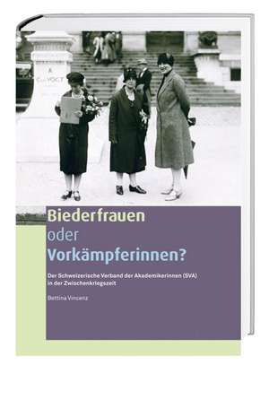 Biederfrauen oder Vorkämpferinnen? de Bettina Vincenz