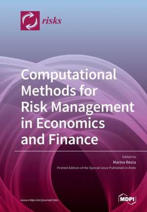 Computational Methods for Risk Management in Economics and Finance