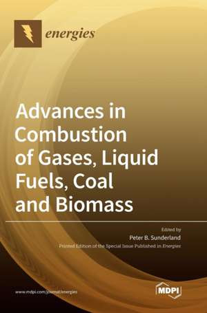 Advances in Combustion of Gases, Liquid Fuels, Coal and Biomass