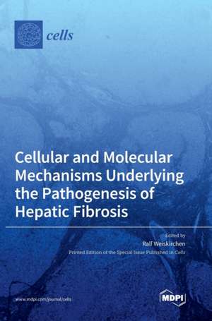 Cellular and Molecular Mechanisms Underlying the Pathogenesis of Hepatic Fibrosis