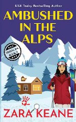 Ambushed in the Alps de Zara Keane