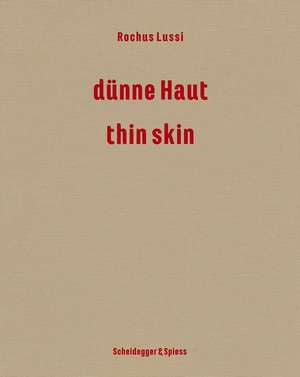 Rochus Lussi—Thin Skin: Works 1992–2023 de Brigitte Moser