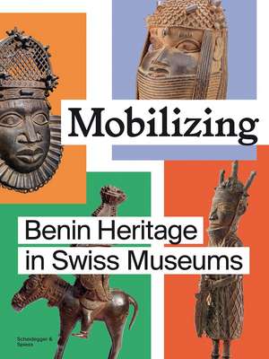 Mobilizing: Benin Heritage in Swiss Museums de Esther Tisa Francini