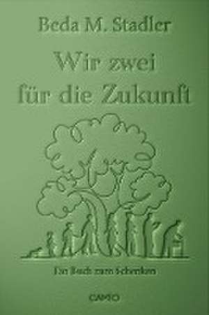 Wir zwei für die Zukunft de Beda M. Stadler