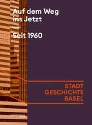 Auf dem Weg ins Jetzt. Seit 1960 de Tobias Ehrenbold