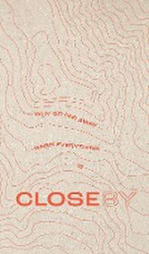 Why go far away when everything is Closeby de Karin Rey