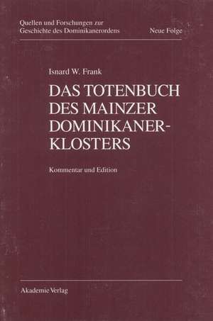 Das Totenbuch des Mainzer Dominikanerklosters: Kommentar und Edition de Isnard W. Frank