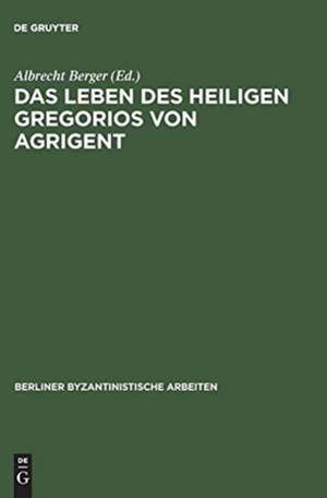 Das Leben des Heiligen Gregorios von Agrigent de Albrecht Berger