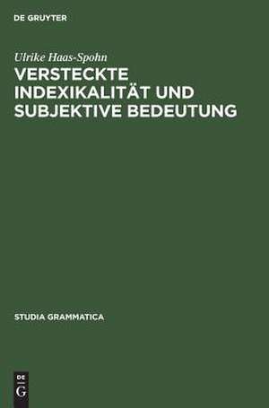 Versteckte Indexikalität und subjektive Bedeutung de Ulrike Haas-Spohn