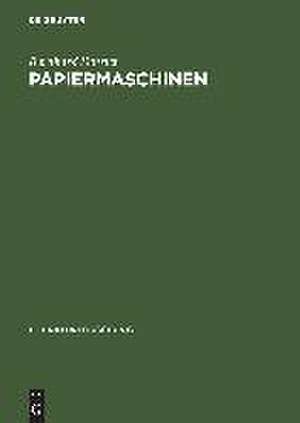 Papiermaschinen: Versuch über COMMUNICATION & CONTROL in Literatur und Technik de Bernhard Dotzler