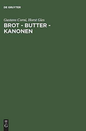 Brot - Butter - Kanonen: Die Ernährungswirtschaft in Deutschland unter der Diktatur Hitlers de Gustavo Corni