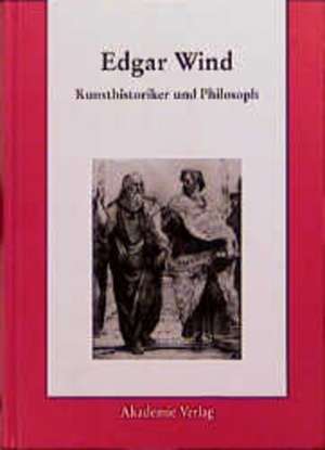 Edgar Wind - Kunsthistoriker und Philosoph de Horst Bredekamp