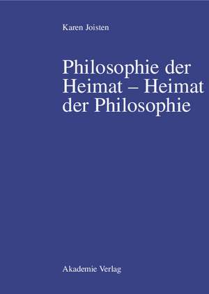 Philosophie der Heimat – Heimat der Philosophie de Karen Joisten