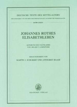 Johannes Rothes Elisabethleben: Aufgrund des Nachlasses von Helmut Lomnitzer de Annegret Haase