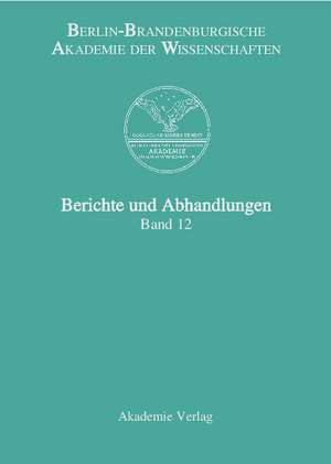 Berichte und Abhandlungen, Band 12 de Akademie der Wissenschaften