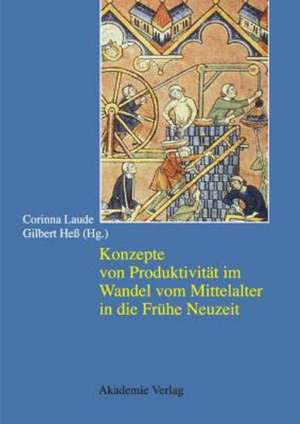 Konzepte von Produktivität im Wandel vom Mittelalter in die Frühe Neuzeit de Corinna Laude