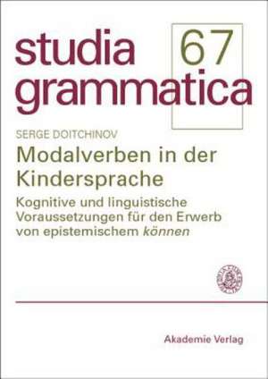 Modalverben in der Kindersprache: Kognitive und linguistische Voraussetzungen für den Erwerb von epistemischem "können" de Serge Doitchinov