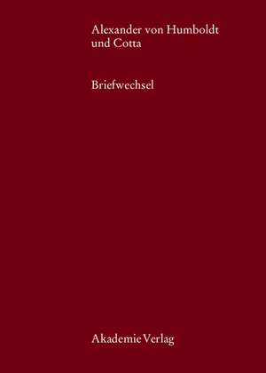 Alexander von Humboldt und Cotta: Briefwechsel de Ulrike Leitner