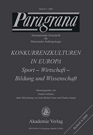 Konkurrenzkulturen in Europa: Sport – Wirtschaft – Bildung und Wissenschaft
Wissenschaft – Kultur – Wirtschaft – Sport
Paragrana Beiheft 4 de Gunter Gebauer