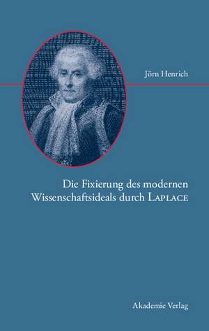 Die Fixierung des modernen Wissenschaftsideals durch Laplace de Jörn Henrich