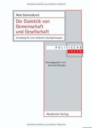 Die Dialektik von Gemeinschaft und Gesellschaft: Grundbegriffe einer kritischen Sozialphilosophie de Nele Schneidereit