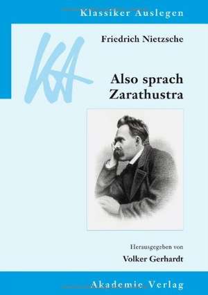 Friedrich Nietzsche: Also sprach Zarathustra de Volker Gerhardt