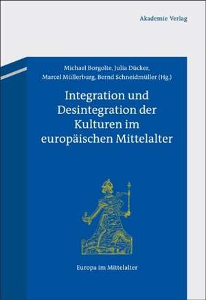 Integration und Desintegration der Kulturen im europäischen Mittelalter de Michael Borgolte