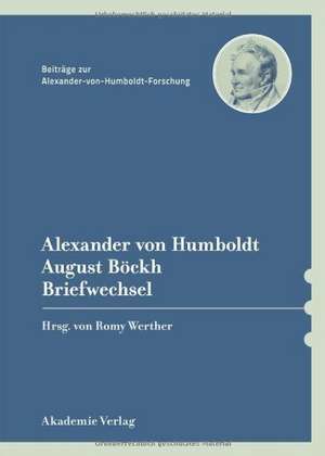 Alexander von Humboldt / August Böckh, Briefwechsel de Romy Werther