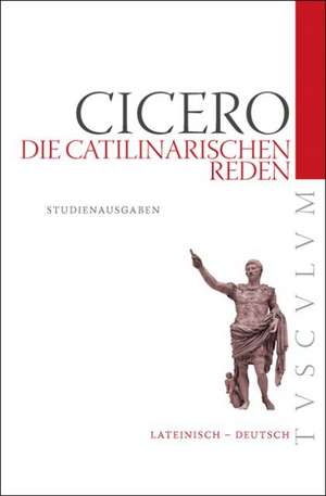 Die Catilinarischen Reden: Lateinisch - Deutsch de Marcus Tullius. Cicero