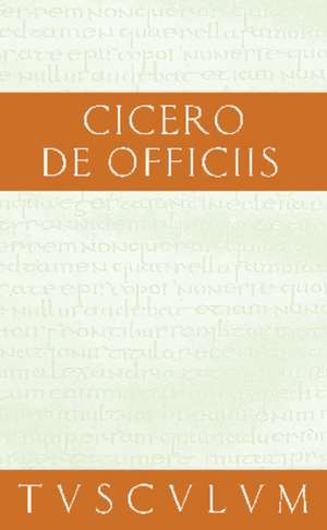 Vom pflichtgemäßen Handeln / De officiis: Lateinisch - Deutsch de Cicero