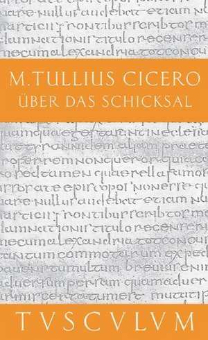 Über das Schicksal / De fato: Lateinisch - Deutsch de Cicero