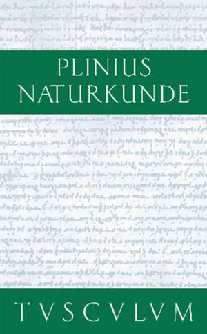 Farben. Malerei. Plastik: Naturkunde / Naturalis Historia in 37 Bänden de Cajus Plinius Secundus d. Ä.