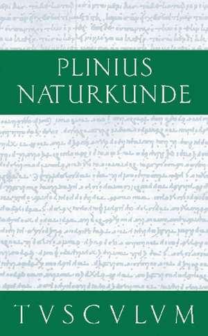 Vorrede. Inhaltsverzeichnis des Gesamtwerkes. Fragmente – Zeugnisse: Naturkunde / Naturalis Historia in 37 Bänden de Cajus Plinius Secundus d. Ä.