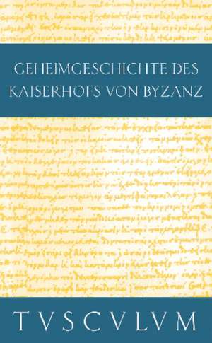 Anekdota: Geheimgeschichte des Kaiserhofs von Byzanz. Griechisch - Deutsch de Prokop