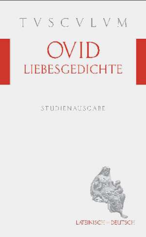 Liebesgedichte / Amores: Lateinisch - Deutsch de Ovid