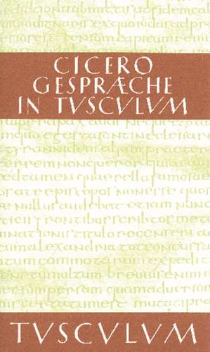 Gespräche in Tusculum / Tusculanae disputationes: Lateinisch - Deutsch de Cicero