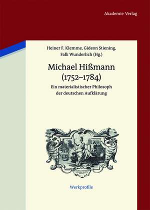 Michael Hißmann (1752-1784): Ein materialistischer Philosoph der deutschen Aufklärung de Heiner F. Klemme