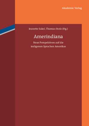 Amerindiana: Neue Perspektiven auf die indigenen Sprachen Amerikas de Jeanette Sakel