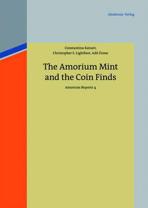 The Amorium Mint and the Coin Finds: Amorium Reports 4 de Constantina Katsari