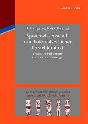 Sprachwissenschaft und kolonialzeitlicher Sprachkontakt: Sprachliche Begegnungen und Auseinandersetzungen de Stefan Engelberg