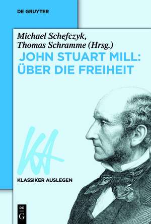 John Stuart Mill: Über die Freiheit de Michael Schefczyk