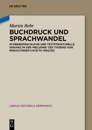 Buchdruck und Sprachwandel: Schreibsprachliche und textstrukturelle Varianz in der "Melusine" des Thüring von Ringoltingen (1473/74–1692/93) de Martin Behr