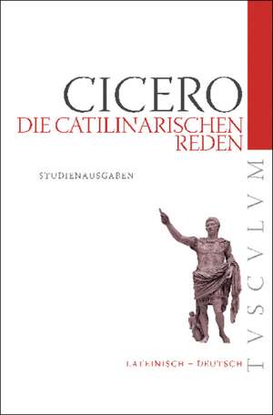 Die Catilinarischen Reden: Lateinisch - Deutsch de Marcus Tullius. Cicero