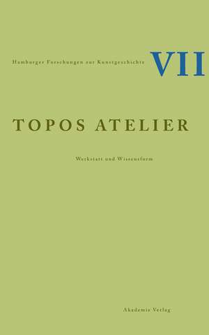 Topos Atelier: Werkstatt und Wissensform de Michael Diers