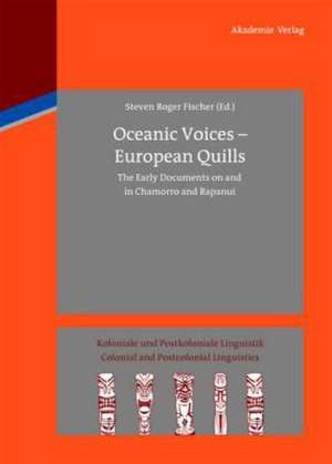 Oceanic Voices - European Quills: The Early Documents on and in Chamorro and Rapanui de Steven Roger Fischer