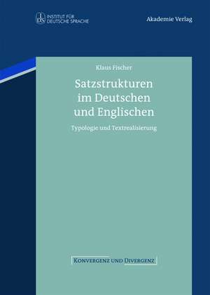 Satzstrukturen im Deutschen und Englischen: Typologie und Textrealisierung de Klaus Fischer