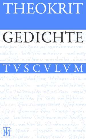 Gedichte: Griechisch - Deutsch de Theokrit